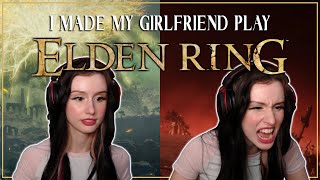 I Made My Girlfriend Play Elden Ring