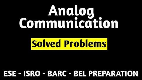 AMPLITUDE MODULATION PREVIOUS PROBLEMS WITH SOLUTIONS / GATE / ESE / ISRO / BARC PREPARATION
