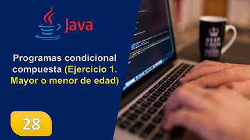 28. Programas condicional compuesta (Ejercicio 1. Mayor o menor de edad)