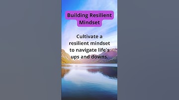 Building Resilient Mindset: Thriving Through Life