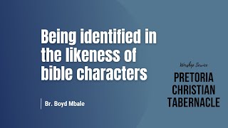 Being Identified In The Likeness Of Bible Characters | Thur. 16.05.2024 | Br Boyd Mbale