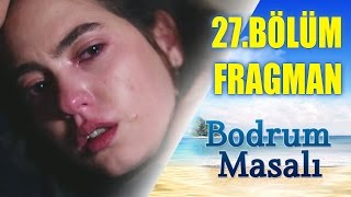 Bodrum Masalı 27. Bölüm Fragmanı