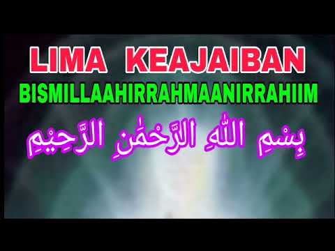 Lima Keajaiban بسم الله الرحمن الرحيم - Bismillaahirrahmaanirrahiim