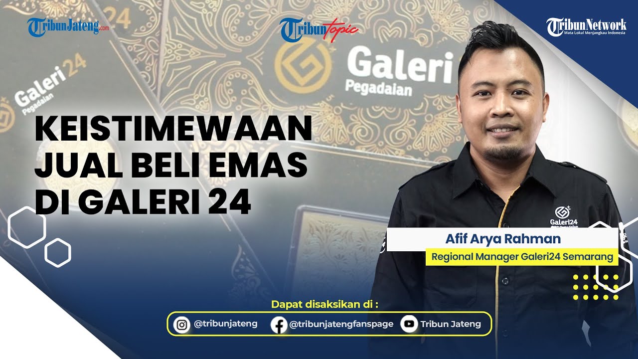 Keistimewaan Jual Beli Emas di Galeri 24 | Tribun Topic