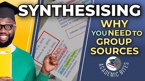 How to Greatly Improve Your Academic Writing by Synthesising Sources