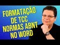 Normas ABNT - Como fazer formatação de TCC no Word (Fonte, espaçamento, títulos, citações)