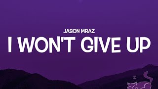 I WON&#39;T GIVE UP || JASON MRAZ || LYRICS