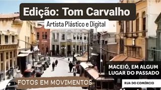 Maceió/AL - Fotos Antigas em movimento | Inteligência artificial | Edição: Tom Carvalho #maceio #ia