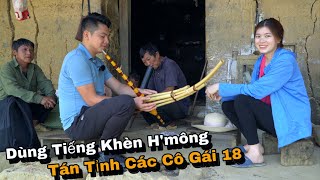 Dùng Tiếng Khèn H'mông Để Tán Em, Cùng Em Mỷ Bước Chân Vào Bản Vùng Cao Toàn Điều Thú Vị.