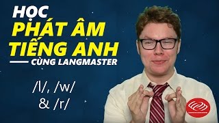 Học phát âm tiếng Anh cùng Langmaster: \/l\/, \/w\/ \& \/r\/ [Phát âm tiếng Anh chuẩn #2]