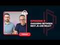 Episode 5: Choosing Between Next.js and React | Frictionless Development
