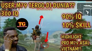 User M79 Ter GG Di dunia Asal Vietnam!! Player M79 Wajib Nonton!!