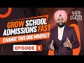 How to Grow School Admissions Fast - Change this Mindset | Episode 1