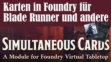 Foundry VTT + "geheime" Kartenauswahl mit Simultaneous Cards - Perfekt für Blade Runner