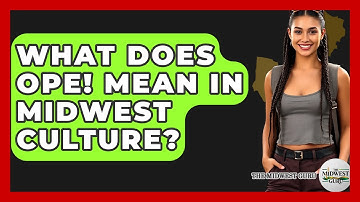What Does Ope! Mean In Midwest Culture? - The Midwest Guru