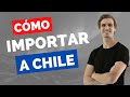 ¿Cómo importar de China a Chile? Tutorial 2021