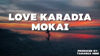 Love Karadia (Lyrics) - Mokai 