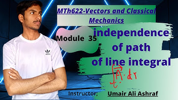 Mth622 Module 35 | Independence of path of line integrals | Vector and Classical Mechanics #vu
