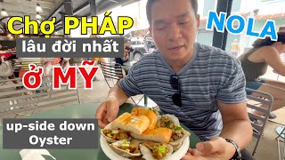 MÓN OYSTER LỘN NGƯỢC CAY NỒNG Ở KHU CHỢ PHÁP LÂU ĐỜI NHẤT NƯỚC MỸ TẠI NEW ORLEANS