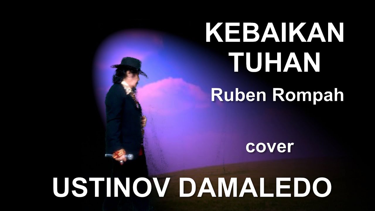 Lagu Rohani KEBAIKAN TUHAN cipt. Ruben Rompah Cover USTINOV DAMALEDO Musik AGUS DON