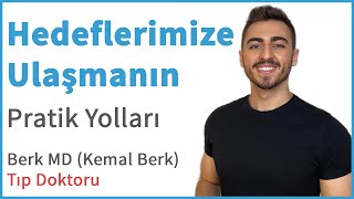 Hedeflerimize Ulaşmanın Pratik Yolları Berk Md Tıp Doktoru Denizbank Deniz Akademi