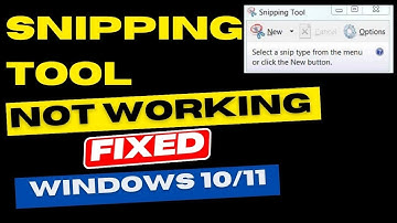 Snipping Tool not working in Windows 10 / 11 Fixed