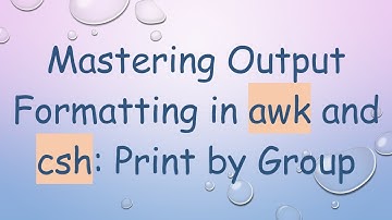 Mastering Output Formatting in awk and csh: Print by Group