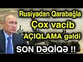 SON DƏQİQƏ! Rusiyadan Qarabağla bağlı Çox vacib AÇIQLAMA gəldi (Parlaq TV)