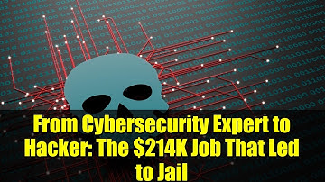 From Cybersecurity Expert to Hacker: The $214K Job That Led to Jail