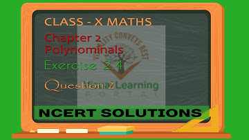 Class 10 Maths - Ex 2.4 - Q 2 Polynomials - NCERT Solutions