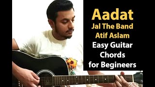 Aadat | Atif Aslam | Goher Mumtaz | Jal The Band - Easy Guitar Chords Tutorial for Beginners