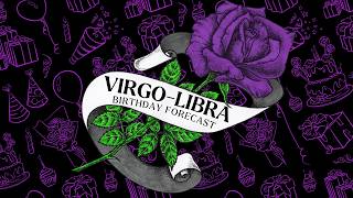 Details virgo libra cusp ❈ almost there ❈ birthday year forecast ❈ 2026-2027 🥳🌹 Update