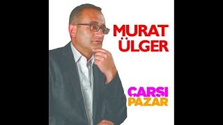 Murat ÜLGER - Çarşı Pazar
