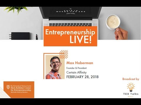 Max Hoberman, Certain Affinity Founder at Entrepreneurship Live! Broadcast by TexTalks 02.28.2018