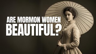 Is there a stigma around Mormon women's appearance?