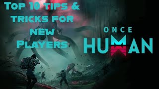 Once Human: Top 10 Tips & Tricks for New Players