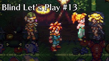 Chrono Trigger #13 - Blind Let