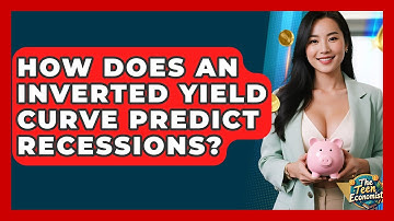 How Does An Inverted Yield Curve Predict Recessions? - The Teen Economist