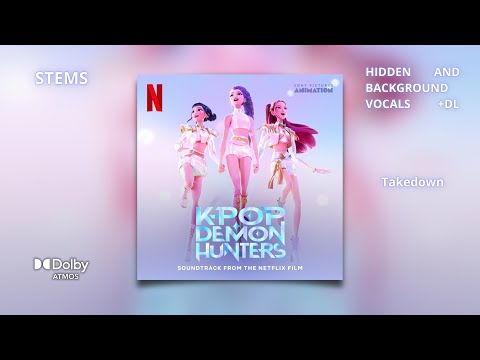 KPop Demon Hunters Takedown Dolby Atmos Stems Hidden And Background Vocals