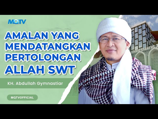 AMALAN YANG MENDATANGKAN PERTOLONGAN ALLAH | KAJIAN AAGYM class=