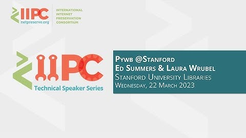 IIPC TSS Webinar: Ed Summers & Laura Wrubel: pywb @Stanford