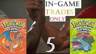 Pokemon Fire Red and Leaf Green with In-Game Trades... Together... (Part 5)