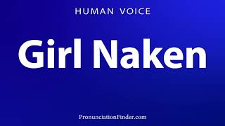 How To Pronounce Girl Naken