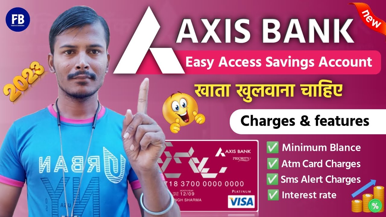 Axis Bank Easy Access Savings Account Charges Features 2023 Axis axis-bank-easy-access-savings-account-charges-features-2023-axis