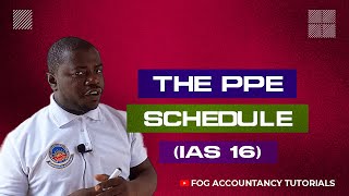 THE PPE SCHEDULE (IAS 16)