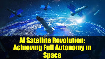 AI Satellite Revolution: Achieving Full Autonomy in Space