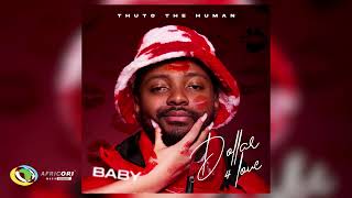 Thuto The Human - Dollar For Love (Baby) (Official Audio)