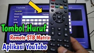 Ketik Tombol Huruf Aplikasi YouTube Menggunakan Remote STB Matrix