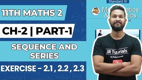 11th Maths 2 | Chapter 2 | Sequence & Series | Part 1 | Exercise-2.1,2.2 & 2.3 | JR College |