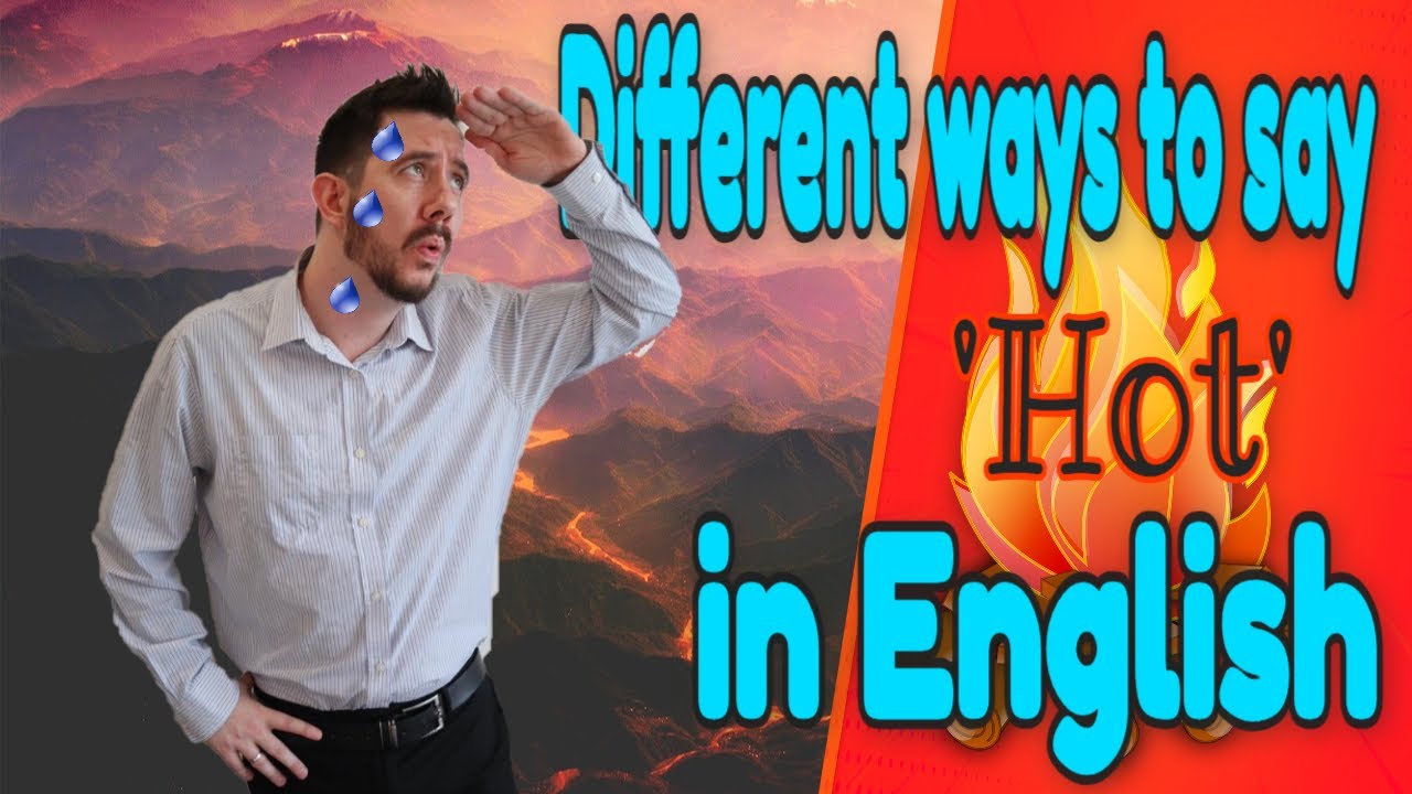 Different Ways To Say HOT In English Let s Learn English Together different-ways-to-say-hot-in-english-let-s-learn-english-together
